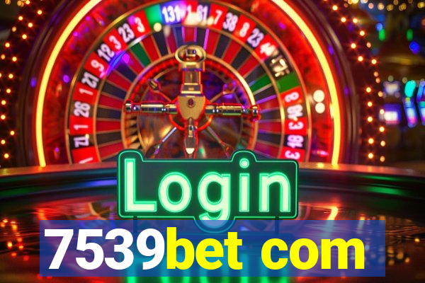 7539bet com